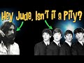 Hey Jude, Isn't It A Pity?