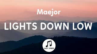 Maejor - Lights Down Low (Lyrics)  she ride me lik