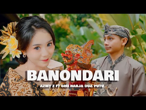 BANONDARI - AZMY Z Ft. GIRI HARJA DUA PUTU ( Official Music Video)