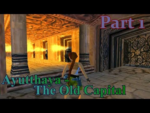 TRLE Ayutthaya - The Old Capital (part1) [No Meds] walkthrough