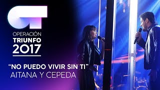 &quot;No puedo vivir sin ti&quot; - Cepeda y Aitana  | Gala 1 | OT 2017