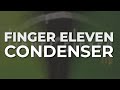 Finger Eleven - Condenser (Official Audio)