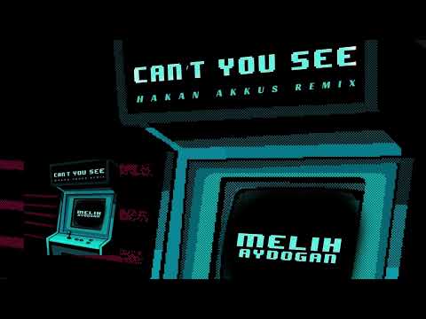 Melih Aydogan - Can't You See (Hakan Akkus Remix)