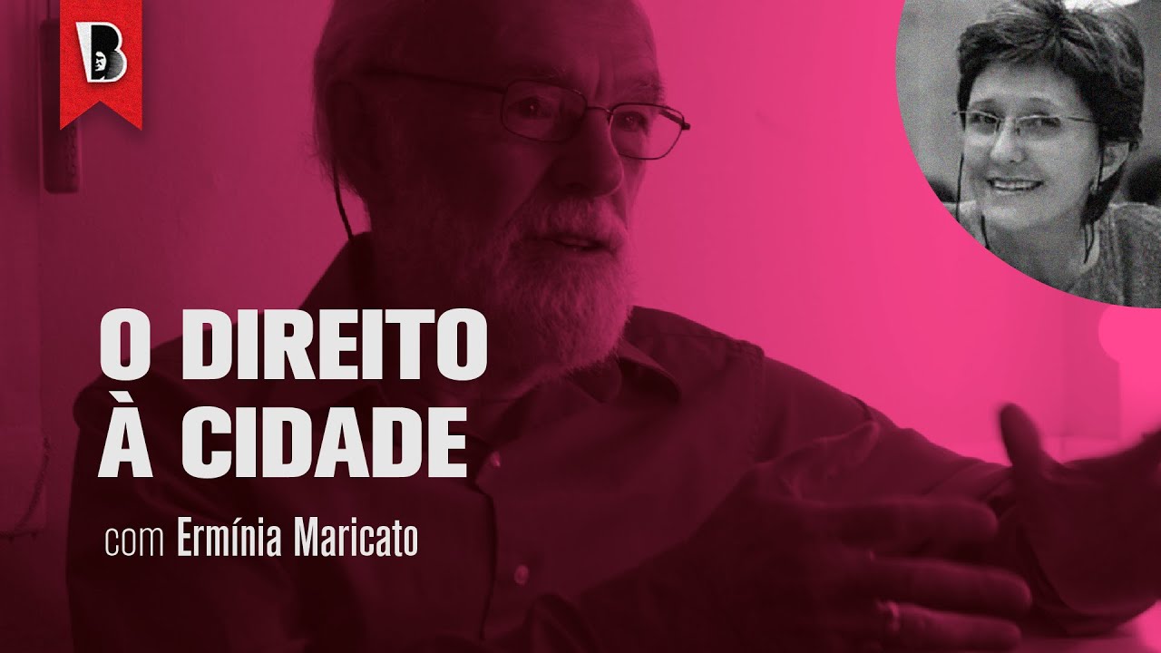 Introdução a DAVID HARVEY — Aula #4: O direito à cidade e as cidades rebeldes | ERMÍNIA MARICATO