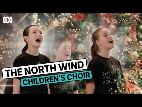The North Wind sung by The Yarra Voices children’s choir | A (Very) Musical Christmas | ABC iview