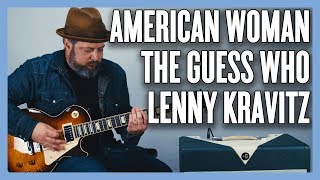 American Woman Lenny Kravitz &amp; The Guess Who Guitar Lesson + Tutorial