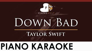 Taylor Swift - Down Bad - HIGHER Key (Piano Karaoke Instrumental)