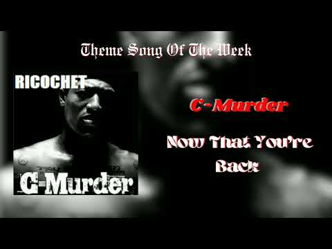 Theme Song Of The Week || C-Murder ft. LeToya Luckett - Now That You're Back || #FREEC-MURDER