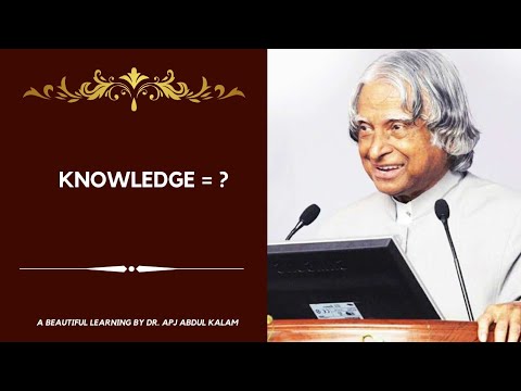 Knowledge = ? - a beautiful learning by dr. apj abdul kalam - beautiful quotes -