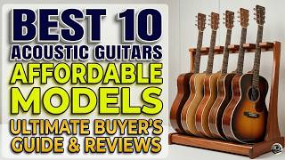 The Best 10 Affordable Acoustic Guitars That Actually Sound Expensive
