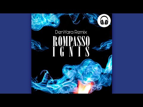Rompasso - Ignis (Den Yara Remix)