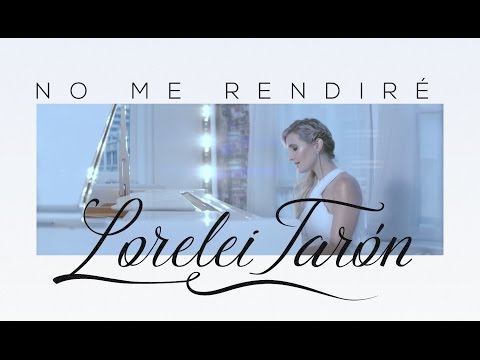 Lorelei Tarón - No Me Rendiré (Video Oficial)