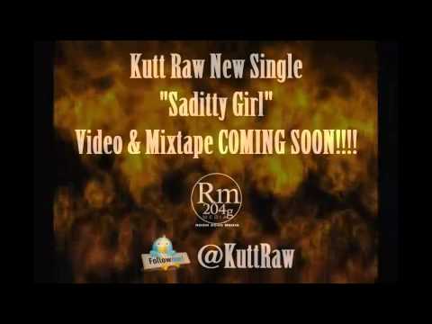 Kutt Raw - Saddity Girl (2012 NEW SINGLE)