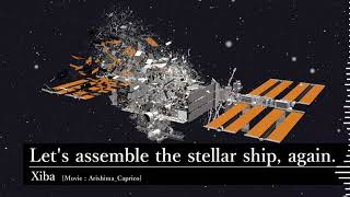 Xiba - Let's assemble the stellar ship, again.