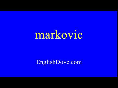 How to pronounce markovic in American English.