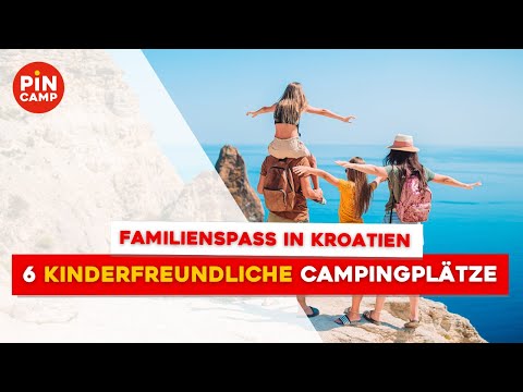Top 6 Campingplätze in Kroatien für Familien mit Kindern
