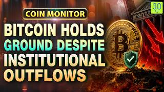 Bitcoin Holds Ground Despite Institutional Outflows | The Coin Monitor | 3.0 TV