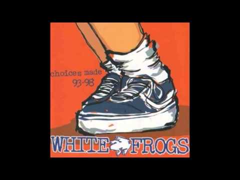 White Frogs - Choices Made 93-98 (Full Album)