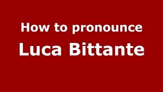 How to pronounce Luca Bittante