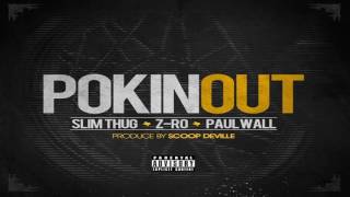 Slim Thug & Z-Ro - Pokin Out (ft. Paul Wall) [2014]