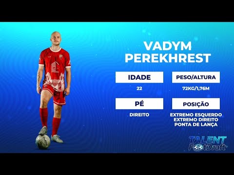 Vadym Perekhrest Highlights Talent FootDraft