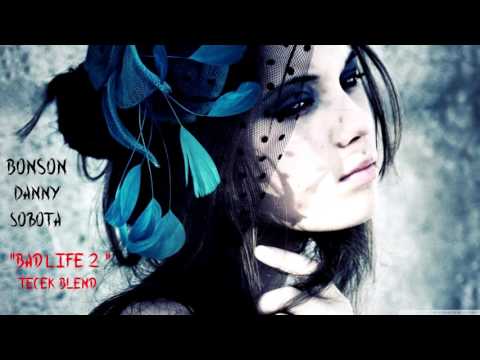 Bonson x Danny x Sobota - "Bad Life 2" (Tecek Blend)