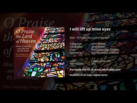 I will lift up mine eyes - John Rutter, The Cambridge Singers, City of London Sinfonia