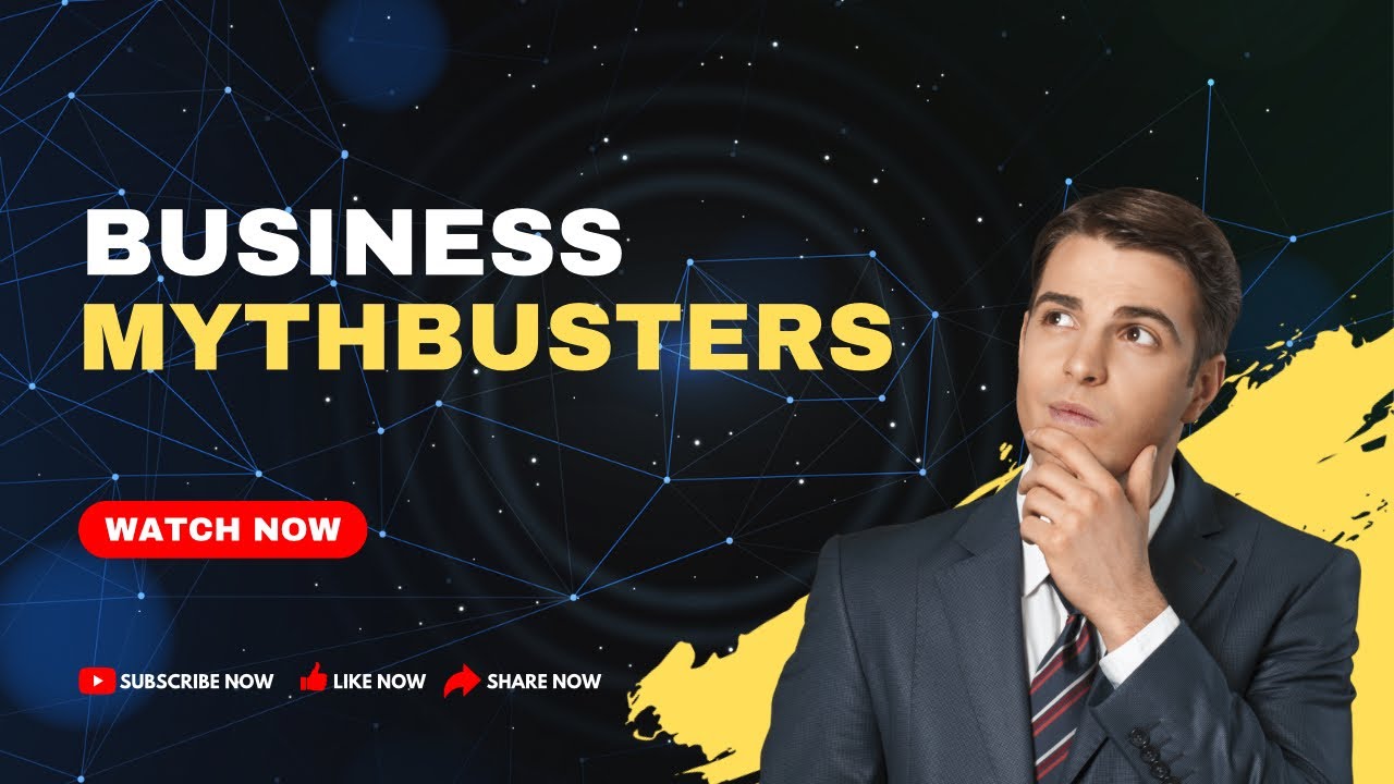 Business Myth-busters Debunking Common Entrepreneurial Misconceptions