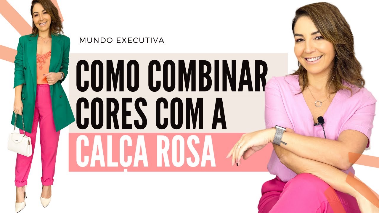 COMBINAÇÕES COM A CALÇA ROSA - Michelle Castro #mundoexecutiva #calçarosa