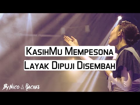 KasihMu Mempesona meldey Layak Dipuji Disembah by Nico & Rachel