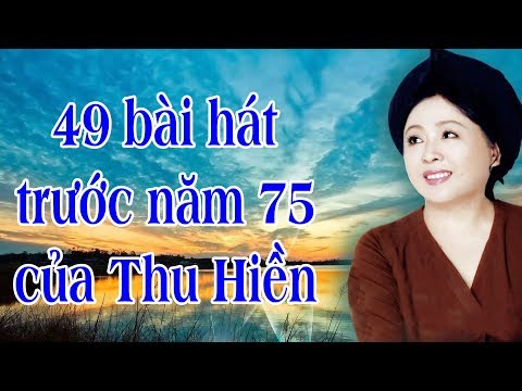 49 bài hát trước năm 75 hay nhất của NSND Thu Hiền