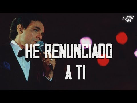 José José - HE RENUNCIADO A TI (Letra)