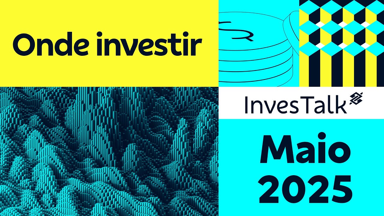 Onde investir em maio de 2025 |InvesTalk BB