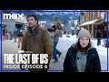The Last of Us | Inside the Episode - 6 | HBO Max