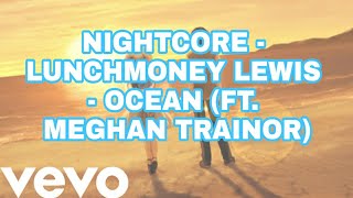 Nightcore - LunchMoney Lewis - Ocean (ft. Meghan Trainor) - with lyrics