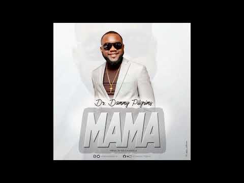 Dr. Dammy Pilgrims - Mama (Official Audio)
