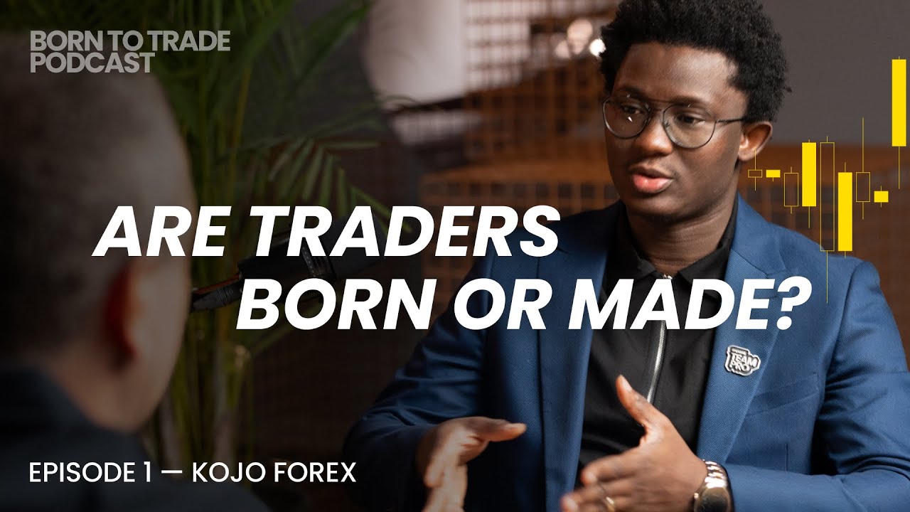 Are traders born or made? | Kojo Forex