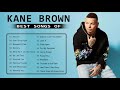 KaneBrown Greatest Hits Full Ablum 2021 Best Songs Of KaneBrown KaneBrown Playlist