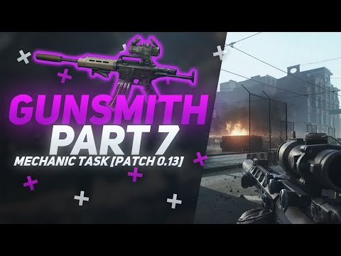 Gunsmith Part 7 - Mechanic Quest Guide [Patch 0.13]