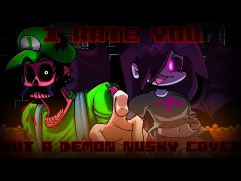 BURNED N' BROKEN (I HATE YOU V2 But a Demon Nusky Cover) Mario's Madness V2