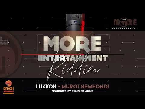 Lukkoh - Muroi neMhondi [More Entertainment Riddim] Prod By Cymplex Music