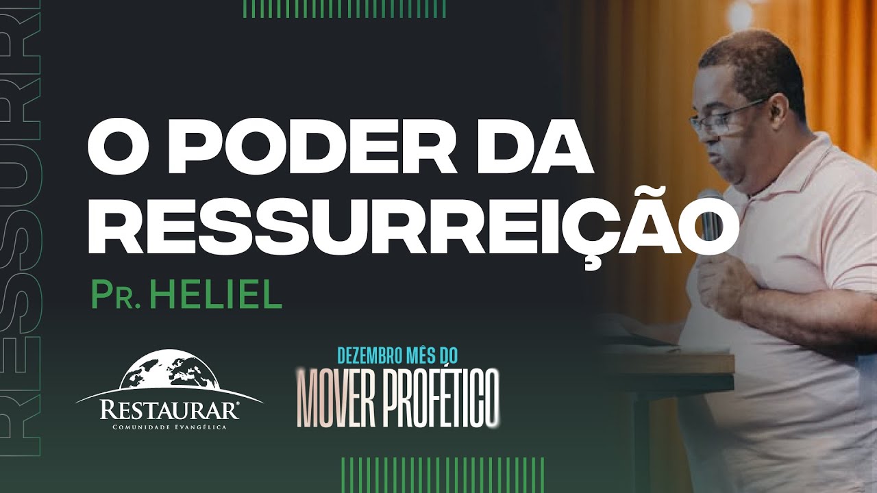 O PODER DA RESSURREIÇÃO E O MOVER PROFÉTICO - Pr. Heliel