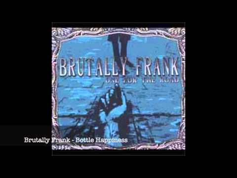 Brutally Frank - Bottled Happiness