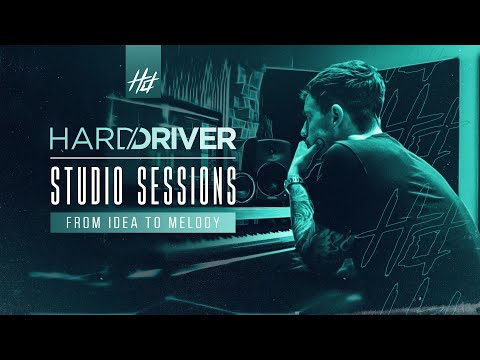 Hard Driver Studio Sessions | #1 From Idea To Melody