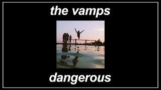 Dangerous - The Vamps (Lyrics)