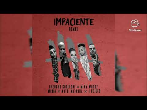 Impaciente - Chencho ft Miky Woodz ft Wisin ft Natti Natasha ft Justin Quiles