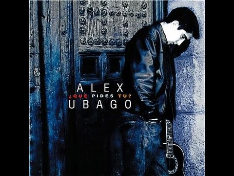 Que pides tu? Alex Ubago Álbum completo + letra (compilado)