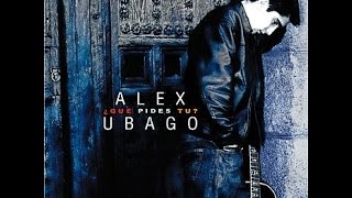 Que pides tu? Alex Ubago Álbum completo + letra (compilado)