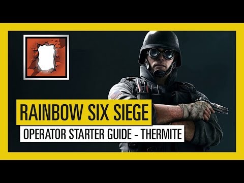 Tom Clancy’s Rainbow Six Siege – Operator Starter Guide Thermite