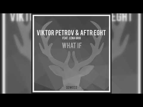 [DDW033] Viktor Petrov & Aftr Eght feat. Lena Grig - What If (Original Mix)